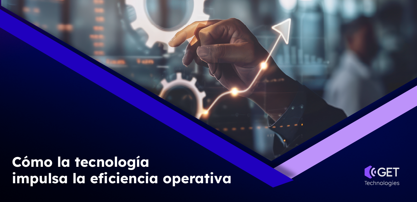 Como la tecnologia impulsa la eficiencia operativa